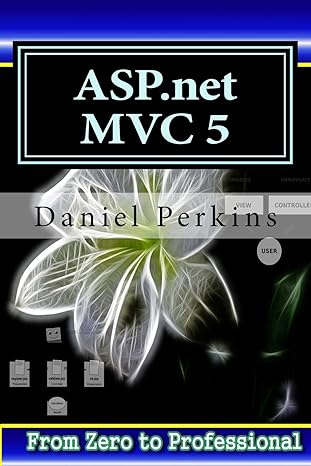 asp net mvc 5 learn asp net mtv 5 programming fast and easy 1st edition daniel perkins 1519268939,