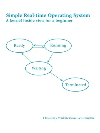 simple real time operating system a kernel inside view for a beginner 1st edition chowdary venkateswara