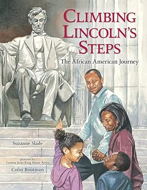 climbing lincolns steps the african american journey 1st edition suzanne slade ,colin bootman 0807512052,