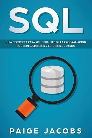 sql gua a completa para principiantes de la programacia n sql con ejercicios y estudios de casos 1st edition