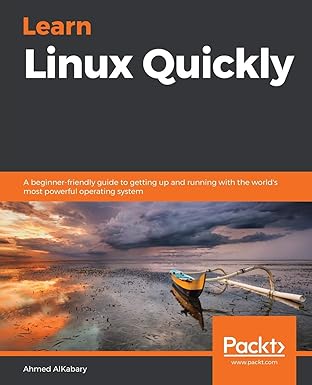 learn linux quickly a beginner friendly guide to getting up and running with the worlds most powerful