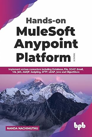 hands on mulesoft anypoint platform volume 3 implement various connectors including database file soap email