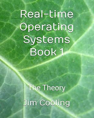 real time operating systems book 1 the theory 1st edition dr jim cooling 1795340657, 978-1795340656