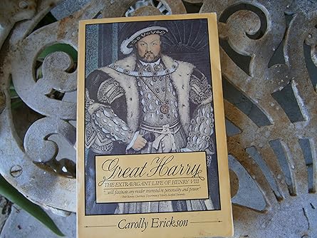 great harry the extravagant life of henry viii 1st edition carolly erickson 0671503928, 978-0671503925