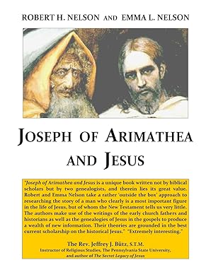 joseph of arimathea and jesus 1st edition robert h nelson ,emma l nelson 1514226596, 978-1514226599