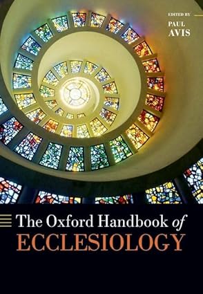 the oxford handbook of ecclesiology 1st edition paul avis 0198837461, 978-0198837466