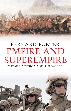 empire and superempire britain america and the world 1st edition bernard porter 0300110103, 978-0300110104