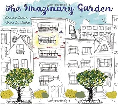the imaginary garden 1st edition andrew larsen ,irene luxbacher 1525305395, 978-1525305399