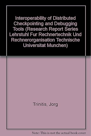 interoperability of distributed checkpointing and debugging tools 1st edition jorg trinitis 3826571088,