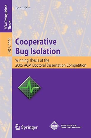 cooperative bug isolation winning thesis of the 2005 acm doctoral dissertation competition 1st edition ben