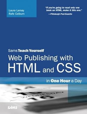 sams teach yourself web publishing with html and css in one hour a day 1st edition laura lemay ,rafe colburn