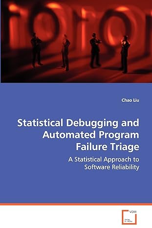 statistical debugging and automated program failure triage 1st edition chao liu 3639047583, 978-3639047585