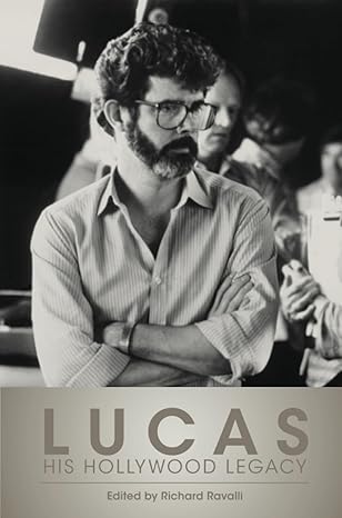 lucas his hollywood legacy 1st edition ravalli 0813199395, 978-0813199399