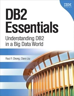 db2 essentials understanding db2 in a big data world 1st edition raul f chong ,clara liu 0133461904,