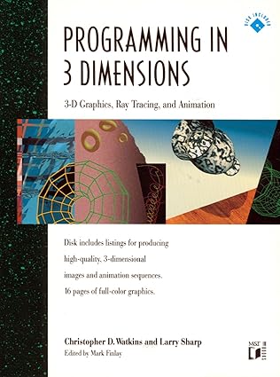programming in 3 dimensions 3 d graphics ray tracing and animation/book and disk 1st edition christopher d