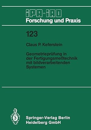 geometriepra 1/4fung in der fertigungsmea technik mit bildverarbeitenden systemen 1st edition claus p