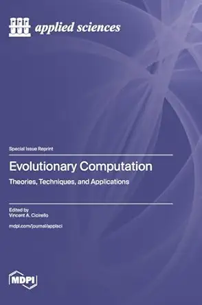 evolutionary computation theories techniques and applications 1st edition vincent a cicirello 3725821232,