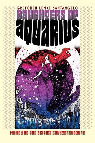 daughters of aquarius women of the sixties counterculture 1st edition gretchen lemke santangelo 0700616330,