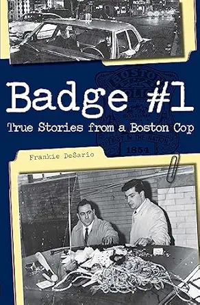 badge #1 true stories from a boston cop 1st edition frankie desario 1596292938, 978-1596292932
