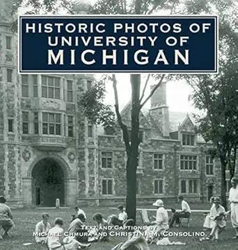 historic photos of university of michigan 1st edition christina m consolino ,michael chmura ,michael chumra