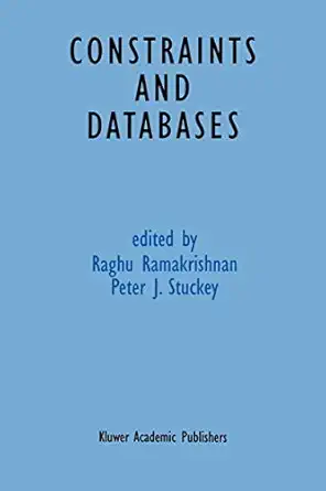 constraints and databases 1st edition raghu ramakrishnan ,peter stuckey 1461375207, 978-1461375203