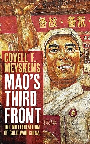 maos third front the militarization of cold war china 1st edition covell f meyskens 1108489559, 978-1108489553