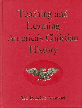 teaching and learning americas christian history 1st edition rosalie slater 0912498021, 978-0912498027