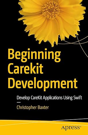 beginning carekit development develop carekit applications using swift 1st edition christopher baxter