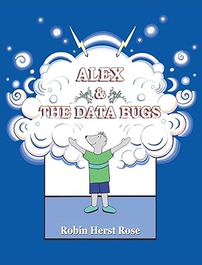 alex and the data bugs 1st edition robin herst rose 0985793449, 978-0985793449