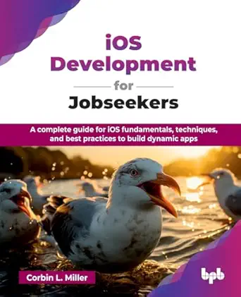 ios development for jobseekers a complete guide for ios fundamentals techniques and best practices to build
