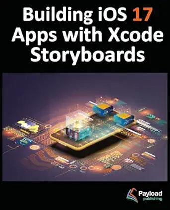 building ios 17 apps with xcode storyboards develop ios 17 apps using swift and xcode 15 1st edition neil