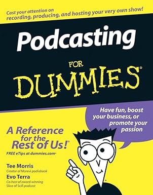 podcasting for dummies 1st edition tee morris ,evo terra ,dawn miceli ,drew domkus 0471748986, 978-0471748984