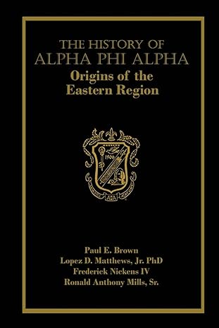the history of alpha phi alpha origins of the eastern region 1st edition paul e brown ,dr lopez d matthews jr