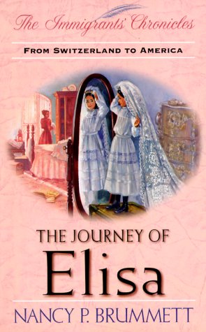 the journey of elisa from switzerland to america 1st edition nancy parker brummett 0781432863, 978-0781432863