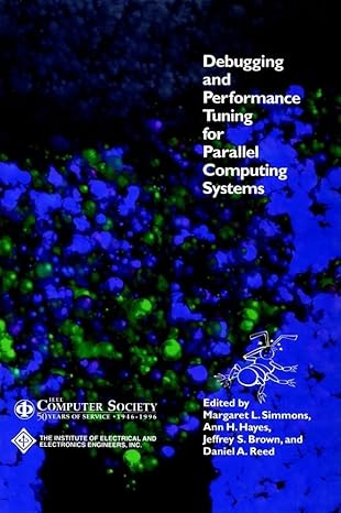debugging and performance tuning for parallel computing systems 1st edition margaret l simmons ,ann h hayes