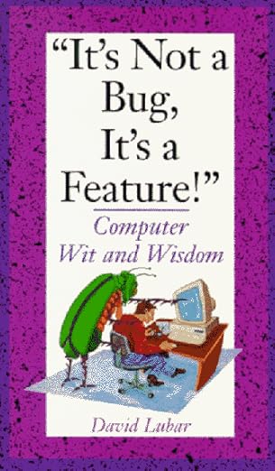 its not a bug its a feature computer wit and wisdom 1st edition david lubar 0201483041, 978-0201483048