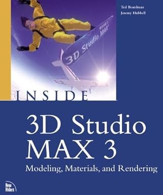 inside 3d studio max 3 modeling materials and rendering modeling materials and rendering 1st edition ted