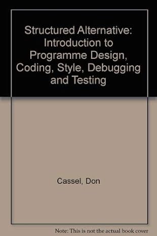 the structured alternative program design style and debugging 1st edition don cassel 0835970841,