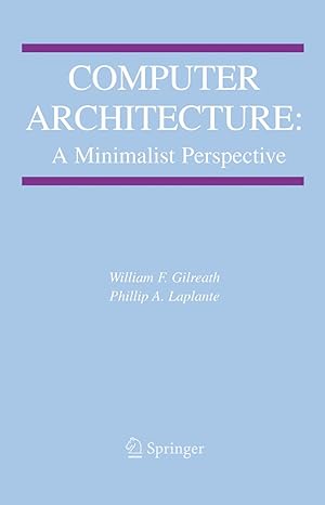 computer architecture a minimalist perspective 1st edition william f f gilreath ,phillip a laplante
