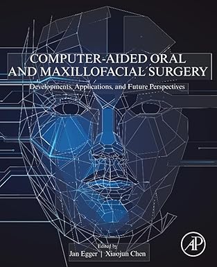 computer aided oral and maxillofacial surgery developments applications and future perspectives 1st edition