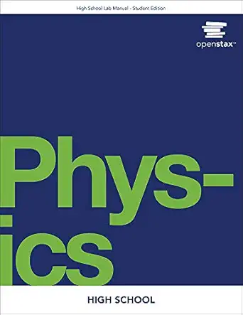 high school physics lab manual by openstax 1st edition openstax 1711493317, 978-1711493312