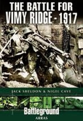 the battle for vimy ridge 1917 1st edition nigel cave ,jack sheldon 1844155528, 978-1844155521