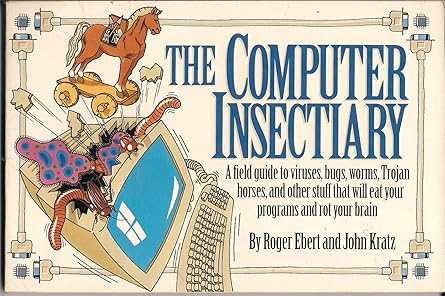 the computer insectiary a field guide to viruses bugs worms trojan horses and other stuff that will eat your