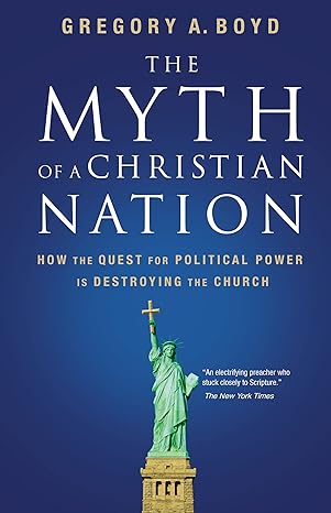 the myth of a christian nation how the quest for political power is destroying the church 1st edition gregory