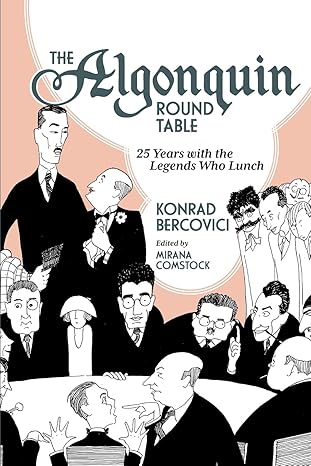 the algonquin round table 25 years with the legends who lunch 1st edition konrad bercovici ,mirana comstock