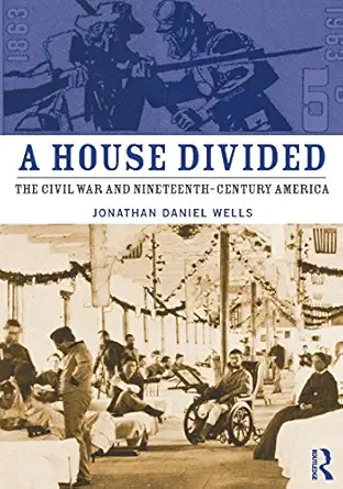 a house divided the civil war and nineteenth century america 1st edition jonathan daniel wells 0415998700,