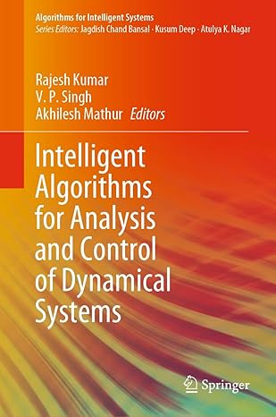 intelligent algorithms for analysis and control of dynamical systems 1st edition rajesh kumar ,v p singh