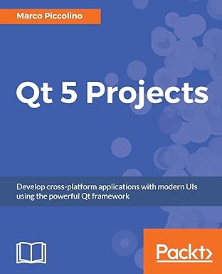 qt 5 projects 1st edition marco piccolino 1788293886, 978-1788293884