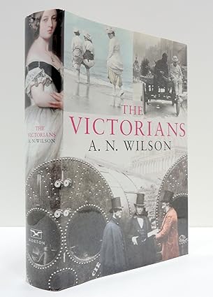 the victorians 1st edition a n wilson 0393049744, 978-0393049749