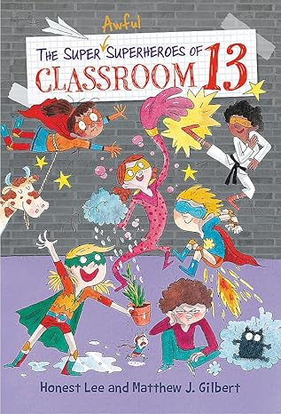 the super awful superheroes of classroom 13 1st edition honest lee ,matthew j gilbert ,joelle dreidemy
